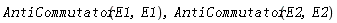 AntiCommutator(E1, E1), AntiCommutator(E2, E2)