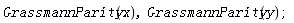 GrassmannParity(x), GrassmannParity(y)