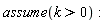assume(k > 0)