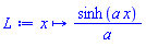proc (x) options operator, arrow; sinh(a*x)/a end proc