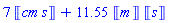 7*Units:-Unit(cm*s)+11.55*Units:-Unit(m)*Units:-Unit(s)