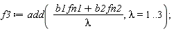 f3 := add((b1*fn1+b2*fn2)/lambda, lambda = 1 .. 3);