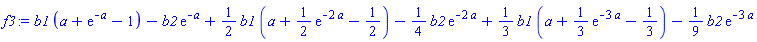 b1*(a+exp(-a)-1)-b2*exp(-a)+(1/2)*b1*(a+(1/2)*exp(-2*a)-1/2)-(1/4)*b2*exp(-2*a)+(1/3)*b1*(a+(1/3)*exp(-3*a)-1/3)-(1/9)*b2*exp(-3*a)