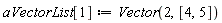aVectorList[1] := Vector(2, [4, 5])