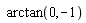 arctan(0, -1)
