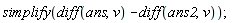 simplify(diff(ans, v)-(diff(ans2, v)))