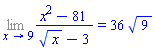 Limit((x^2-81)/(sqrt(x)-3), x = 9) = 36*sqrt(9)