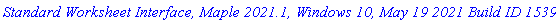 `Standard Worksheet Interface, Maple 2021.1, Windows 10, May 19 2021 Build ID 1539851`
