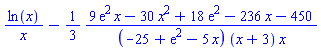 ln(x)/x-(1/3)*(9*exp(2)*x-30*x^2+18*exp(2)-236*x-450)/((-25+exp(2)-5*x)*(x+3)*x)