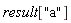 result["a"]