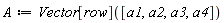 A := Vector[row]([a1, a2, a3, a4])