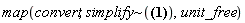 map(convert, `~`[simplify](Units:-Unit(mm)*sin(Units:-Unit(1/s)*t)), unit_free)