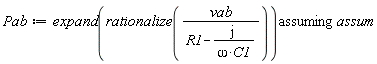 Pab := `assuming`([expand(rationalize(vab/(R1-I/(omega*C1))))], [assum])