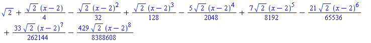 2^(1/2)+(1/4)*2^(1/2)*(x-2)-(1/32)*2^(1/2)*(x-2)^2+(1/128)*2^(1/2)*(x-2)^3-(5/2048)*2^(1/2)*(x-2)^4+(7/8192)*2^(1/2)*(x-2)^5-(21/65536)*2^(1/2)*(x-2)^6+(33/262144)*2^(1/2)*(x-2)^7-(429/8388608)*2^(1/2)*(x-2)^8