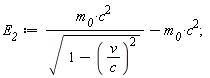 E__2 := m__0*c^2/sqrt(1-(v/c)^2)-m__0*c^2;