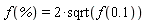 f(%) = 2*sqrt(f(.1))