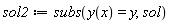 sol2 := subs(y(x) = y, sol)