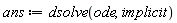 ans := dsolve(ode, implicit)