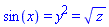 sin(x) = y^2 and y^2 = sqrt(z)