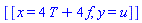 [[x = 4*T+4*f, y = u]]