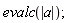 evalc(abs(a));