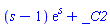 (s-1)*exp(s)+_C2