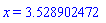 x = 3.528902472