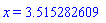 x = 3.515282609