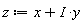 z := x+I*y
