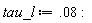 tau_l := 0.8e-1: