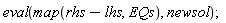 eval(map(rhs-lhs, EQs), newsol);