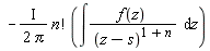 -I*factorial(n)*(int(f(z)/(z-s)^(1+n), z))/(2*Pi)