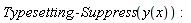 Typesetting:-Suppress(y(x))