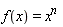 f(x) = x^n