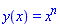 y(x) = x^n