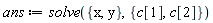 ans := solve({x, y}, {c[1], c[2]})