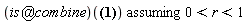 `assuming`([(`@`(is, combine))(Ei((r+1)^(1/2)*(1/(r-1))^(1/2)) = Ei(-(r^2-1)^(1/2)/(r-1)))], [0 < r and r < 1])