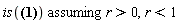 `assuming`([is(Ei((r+1)^(1/2)*(1/(r-1))^(1/2)) = Ei(-(r^2-1)^(1/2)/(r-1)))], [r > 0, r < 1])