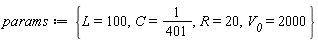 params := {C = 1/401, L = 100, R = 20, V__0 = 2000}