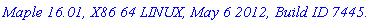 `Maple 16.01, X86 64 LINUX, May 6 2012, Build ID 744592`