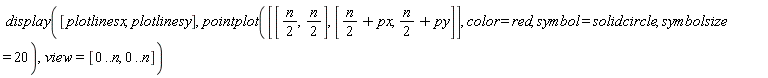 display([plotlinesx, plotlinesy], pointplot([[(1/2)*n, (1/2)*n], [(1/2)*n+px, (1/2)*n+py]], color = red, symbol = solidcircle, symbolsize = 20), view = [0 .. n, 0 .. n])