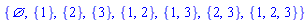 {{}, {1}, {2}, {3}, {1, 2}, {1, 3}, {2, 3}, {1, 2, 3}}