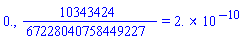 0., 10343424/67228040758449227 = 0.2e-9