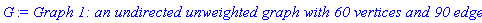 GRAPHLN(undirected, unweighted, [1, 2, 3, 4, 5, 6, 7, 8, 9, 10, 11, 12, 13, 14, 15, 16, 17, 18, 19, 20, 21, 22, 23, 24, 25, 26, 27, 28, 29, 30, 31, 32, 33, 34, 35, 36, 37, 38, 39, 40, 41, 42, 43, 44, 45, 46, 47, 48, 49, 50, 51, 52, 53, 54, 55, 56, 57, 58, 59, 60], Array(%id = 18446744073861270334), `GRAPHLN/table/1`, 0)