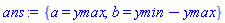 {a = ymax, b = ymin-ymax}