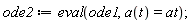 ode2 := eval(ode1, a(t) = at);