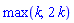 max(k, 2*k)