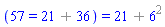 (57 = `%+`(21, 36)) = `%+`(21, `%^`(6, 2))