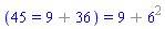 (45 = `%+`(9, 36)) = `%+`(9, `%^`(6, 2))