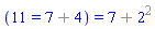 (11 = `%+`(7, 4)) = `%+`(7, `%^`(2, 2))